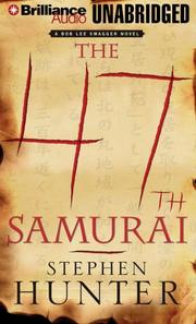 The 47th samurai : [a Bob Lee Swagger novel] /