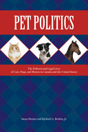 Pet politics : the political and legal lives of cats, dogs, and horses in Canada and the United States /