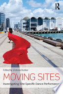Moving sites : investigating site-specific dance performance /