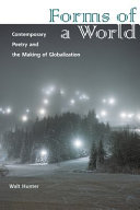 Forms of a world : contemporary poetry and the making of globalization /