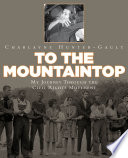To the mountaintop : my journey through the civil rights movement /