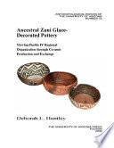 Ancestral Zuni glaze-decorated pottery : viewing Pueblo IV regional organization through ceramic production and exchange /