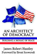 An architect of democracy : building a mosaic of peace /