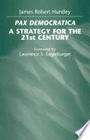 Pax democratica : a strategy for the 21st century /