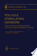 Follicle Stimulating Hormone : Regulation of Secretion and Molecular Mechanisms of Action /