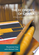 The economy of Ghana : 50 years of economic development /