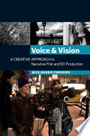 Voice & vision : a creative approach to narrative film and DV production /