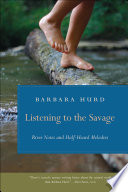 Listening to the savage : river notes and half-heard melodies /