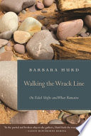 Walking the wrack line : on tidal shifts and what remains /