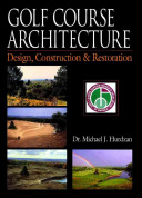 Golf course architecture : design, construction & restoration /