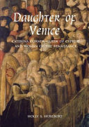 Daughter of Venice : Caterina Corner, Queen of Cyprus and woman of the Renaissance /