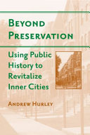 Beyond preservation : using public history to revitalize inner cities /