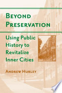 Beyond preservation : using public history to revitalize inner cities /