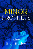 Minor prophets : a novel /