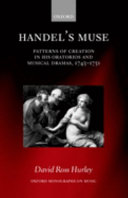 Handel's muse : patterns of creation in his oratorios and musical dramas, 1743-1751 /