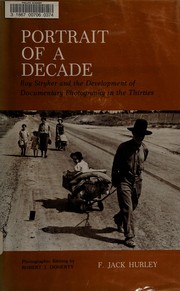 Portrait of a decade : Roy Stryker and the development of documentary photography in the Thirties /