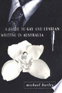 A guide to gay and lesbian writing in Australia /