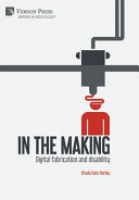 In the making : digital fabrication and disability /