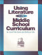 Using literature in the middle school curriculum /