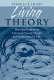 Living theory : the application of classical social theory to contemporary life /