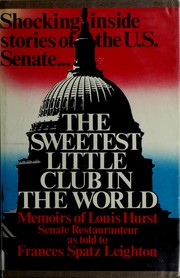 The sweetest little club in the world : the U.S. Senate /