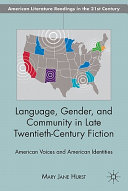 Language, gender, and community in late twentieth-century fiction : American voices and American identities /