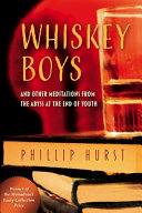 Whiskey Boys and other meditations from the abyss at the end of youth /