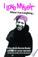 I love myself when I am laughing . . . and then again when I am looking mean and impressive : a Zora Neale Hurston reader /