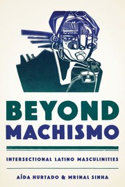 Beyond machismo : intersectional Latino masculinities /