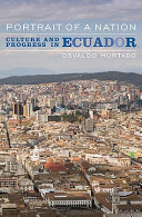 Portrait of a nation : culture and progress in Ecuador /