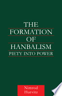 The formation of hanbalism : piety into power /