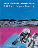 The gifted and talented in art : a guide to program planning /