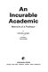 An incurable academic : memoirs of a professor /