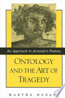 Ontology and the art of tragedy : an approach to Aristotle's Poetics /