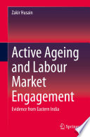 Active Ageing and Labour Market Engagement : Evidence from Eastern India /