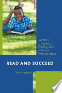 Read and succeed : practices to support reading skills in African American boys /