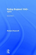 Ruling England, 1042-1217 /