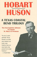 Hobart Huson : a Texas Coastal Bend trilogy /