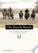 The family ranch : land, children, and tradition in the American West /