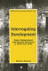 Interrogating development : state, displacement and popular resistance in North East India /