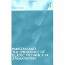 Pakistan and the emergence of Islamic militancy in Afghanistan /