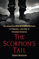 The scorpion's tail : the relentless rise of Islamic militants in Pakistan, and how it threatens America /