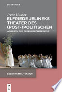 Elfriede Jelineks Theater des (Post-)Politischen : Agonistik der Gegenwartsliteratur /