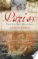 Paris : the secret history /