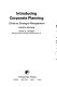 Introducing corporate planning : guide to strategic management /