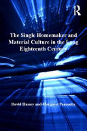 The single homemaker and material culture in the long eighteenth century /