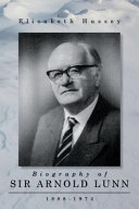 Biography of Sir Arnold Lunn, 1888-1974 /