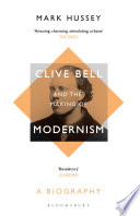 Clive Bell and the making of modernism : a biography /