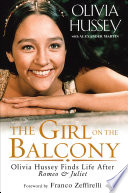 The girl on the balcony : Olivia Hussey finds life after Romeo & Juliet /