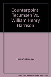 Counterpoint : a novel : Tecumseh vs. William Henry Harrison /